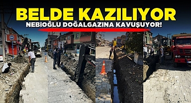 Belde kazılıyor, Nebioğlu doğalgazına kavuşuyor!