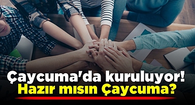Çaycuma'da kuruluyor! Hazırmısın Çaycuma?