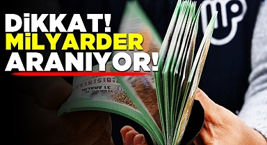 Dikkat 'Milyarder' aranıyor!