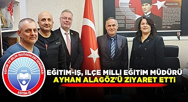 Eğitim-İş, İlçe Milli Eğitim Müdürü Alagöz'ü ziyaret etti