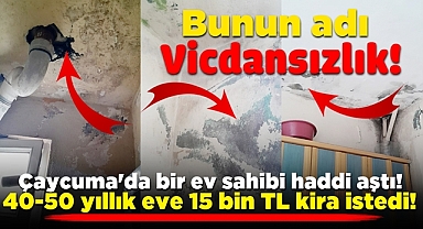 Ev sahibi haddini aştı! 40-50 yıllık eve 15 bin TL kira istedi!