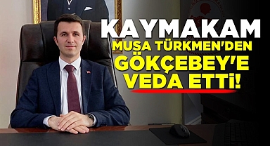 Kaymakam Musa Türkmen Gökçebey'e veda etti!