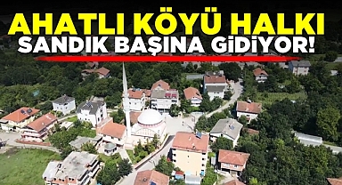 Ahatlı Köyü halkı sandık başına gidiyor!
