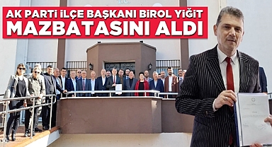 AK Parti İlçe Başkanı Birol Yiğit, mazbatasını aldı