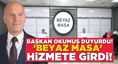Başkan Okumuş duyurdu! 'Beyaz Masa' hizmete girdi!