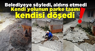 Belediyeye söyledi, aldırış etmedi! Kendi yolunun parke taşını kendisi döşedi!