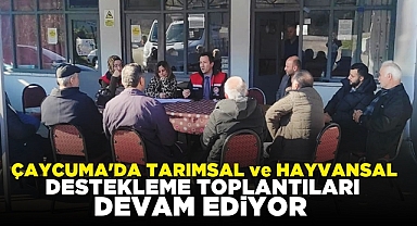 Çaycuma'da tarımsal ve hayvansal destekleme toplantıları devam ediyor