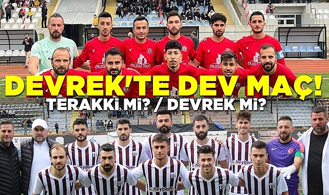 Devrek'te dev maç! Terakki mi? Devrek mi?