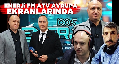 Enerji FM ATV Avrupa ekranlarında...