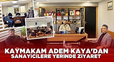 Kaymakam Adem Kaya'dan sanayicilere yerinde ziyaret