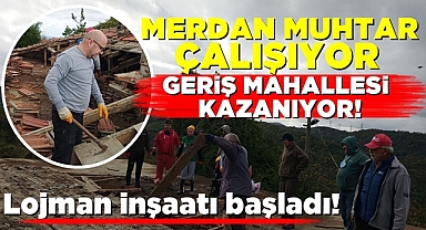 Merdan muhtar çalışıyor! Geriş Mahallesi kazanıyor!