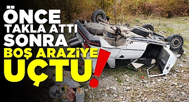 Önce takla attı, sonra boş araziye uçtu!