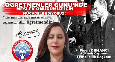 Ormancı; '24 Kasım Öğretmenler Gününde meslek onurumuz için mücadele ediyoruz!'