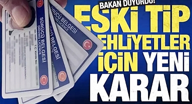 Yerlikaya duyurdu! Eski tip ehliyetler için yeni karar! 