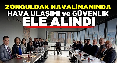 Zonguldak Havalimanında hava ulaşımı ve güvenlik ele alındı