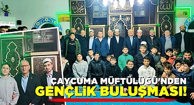 Çaycuma Müftülüğü'nden gençlik buluşması!