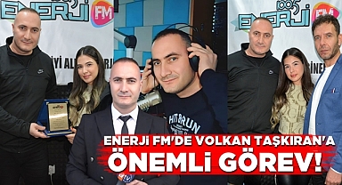 Enerji FM'de Volkan Taşkıran'a önemli görev!