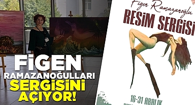 Figen Ramazanoğulları sergisini açıyor!