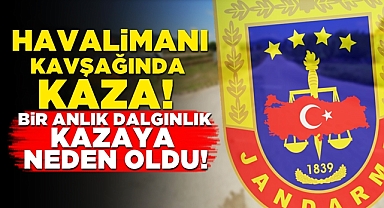 Havalimanı kavşağında kaza! Bir anlık dalgınlık kazaya neden oldu!