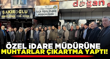 Özel İdare Müdürüne muhtarlar çıkartma yaptı!
