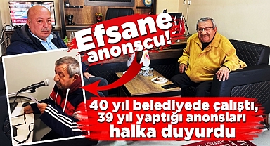 40 yıl belediyede çalıştı, 39 yıl yaptığı anonsları halka duyurdu