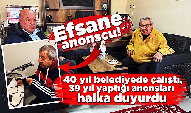 40 yıl belediyede çalıştı, 39 yıl yaptığı anonsları halka duyurdu