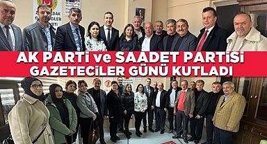 AK Parti ve Saadet Parti gazeteciler gününü kutladı