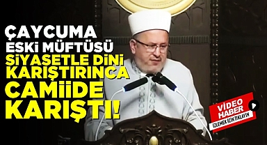 Çaycuma eski müftüsü siyasetle dini karıştırınca camii de karıştı!