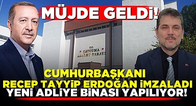 Cumhurbaşkanı Recep Tayyip Erdoğan imzaladı! Yeni adliye binası yapılacak!