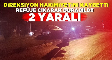 Direksiyon hakimiyetini kaybetti, refüje çıkarak durabildi: 2 yaralı