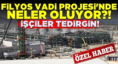 Filyos Vadi Projesi'nde neler oluyor?! İşçiler tedirgin!