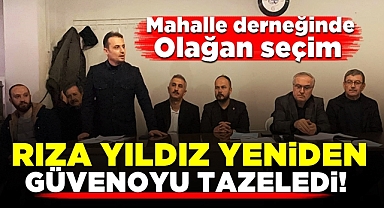 Mahalle derneğinde olağan seçim! Rıza Yıldız yeniden güvenoyu tazeledi!