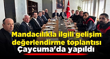 Mandacılıkla ilgili gelişim değerlendirme toplantısı Çaycuma'da yapıldı