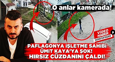 Paflagonya işletme sahibi Ümit Kaya'ya şok! Hırsız cüzdanını çaldı!