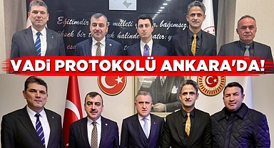 Vadi protokolü Ankara'da!