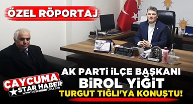 AK Parti İlçe Başkanı Birol Yiğit, Turgut Tığlı'ya konuştu!