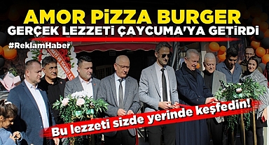 Amor Pizza-Burger gerçek lezzeti Çaycuma'ya getirdi
