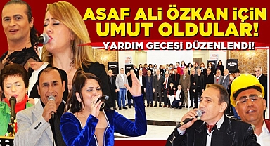 Asaf Ali Özkan için umut oldular! Yardım gecesi düzenlendi!