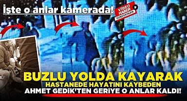 Buzlu yolda düşüp hayatını kaybeden yaşlı adamın o anları kamerada!