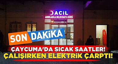 Çaycuma'da sıcak saatler! Çalışırken elektrik çarptı!