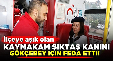 İlçeye aşık olan Kaymakam Şıktaş kanını Gökçebey için feda etti!