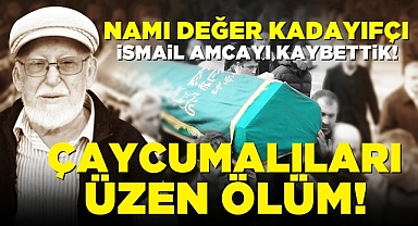 Namı değer kadayıfçı İsmail amcayı kaybettik!