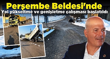 Perşembe beldesinde yol yükseltme ve genişletme çalışması başlatıldı