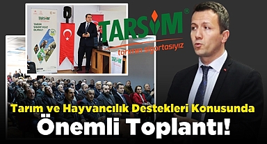 Tarım ve Hayvancılık Destekleri konusunda önemli toplantı!
