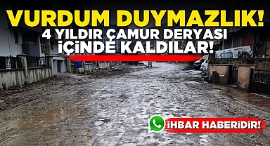 Vurdum duymazlık! 4 yıldır çamur deryası içinde kaldılar!