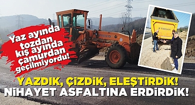 Yazdık, çizdik, eleştirdik! Nihayet asfaltına erdirdik!