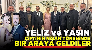 Yeliz ve Yasin çiftinin nişan töreninde bir araya geldiler