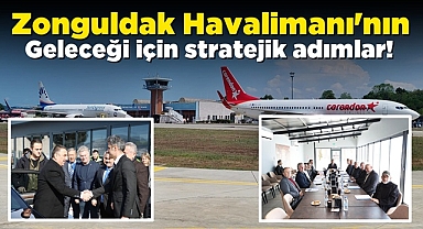 Zonguldak Havalimanı'nın geleceği için stratejik adımlar!