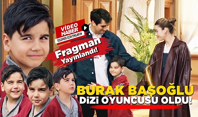 Burak Başoğlu dizi oyuncusu oldu! Fragman yayınlandı!