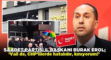 Burak Erol; 'Vali de, CHP'lilerde hatalıdır, kınıyorum!'